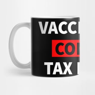 Vaccinated And Commit Tax Fraud Mug